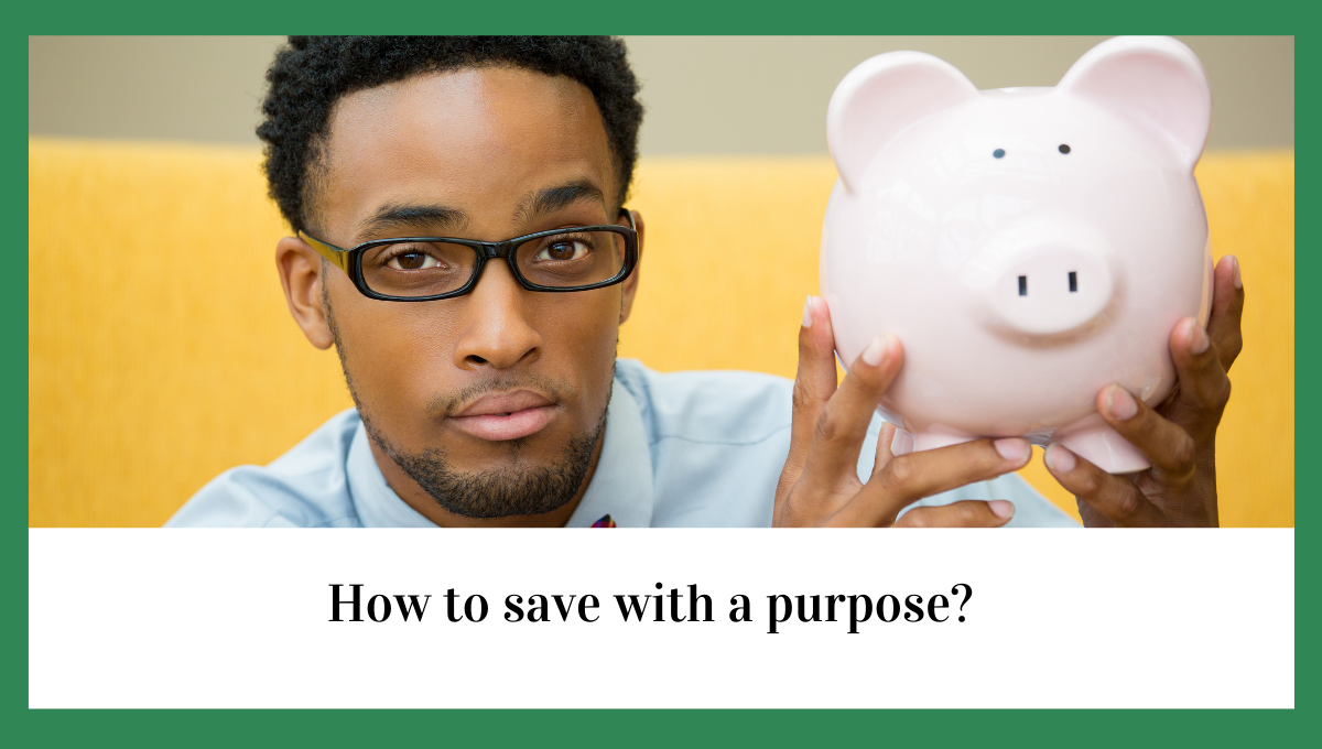 How to save with a purpose?