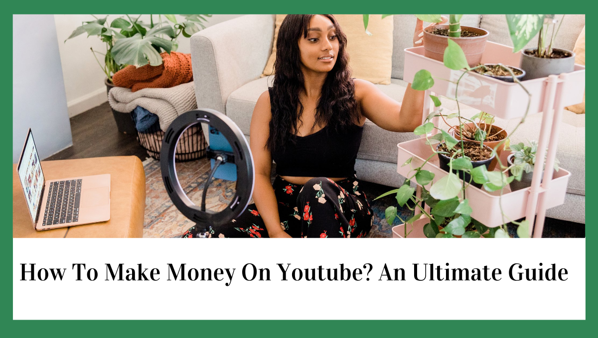 How to Earn Money on YouTube? – An Ultimate Guide