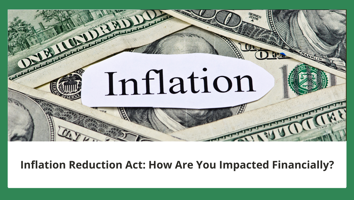 Inflation Reduction Act: How Are You Impacted Financially?