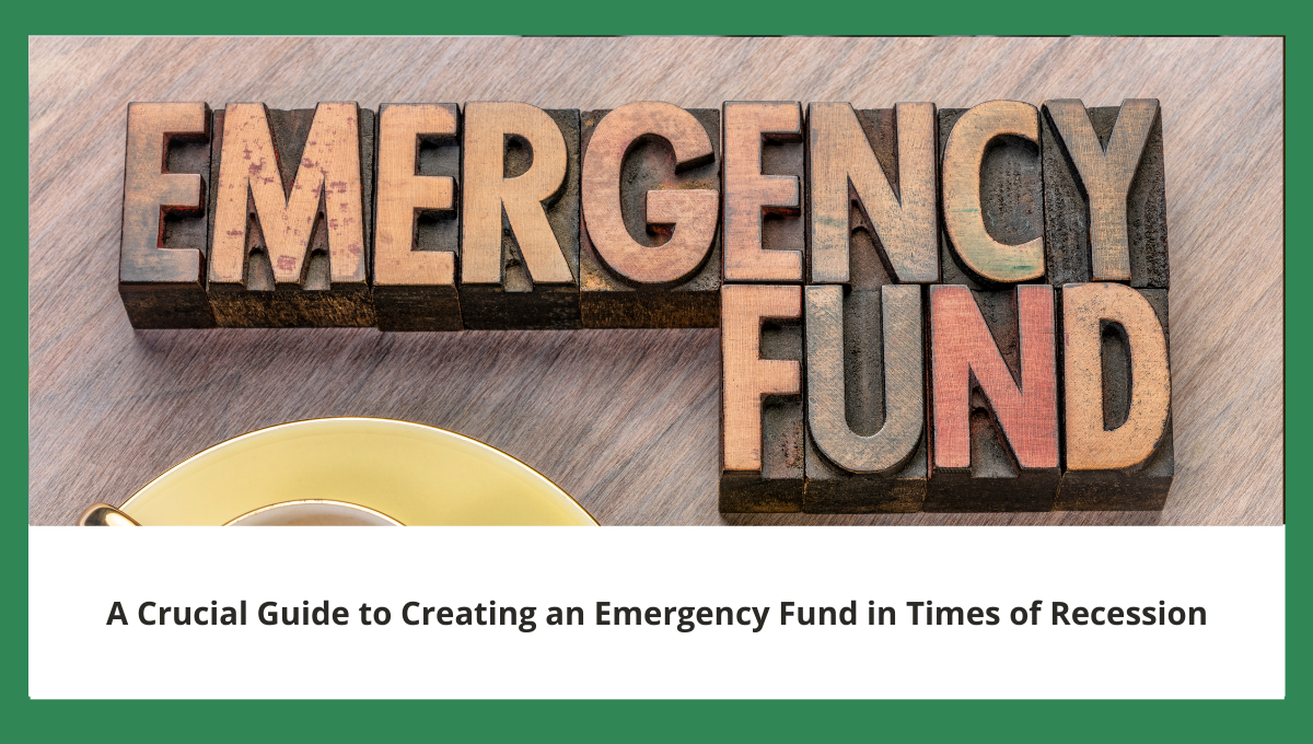 A Crucial Guide to Creating an Emergency Fund in Times of Recession